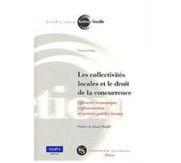 Les collectivités locales et le droit de la concurrence Efficacité économique, réglementation et services publics locaux - François Souty - Le Moniteur - broché - Etude