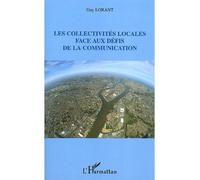 Les collectivités locales face aux défis de la communication - Guy Lorant - L'harmattan - broché - Essai
