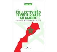 Les Collectivités Territoriales Au Maroc - A La Lumière De La Constitution De 2011