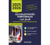 Les Collectivités territoriales, c'est facile - Catégories A et B - 2025-2026 Concours et examens professionnels - Ecrits et oraux 2025-2026 - Solène Deffontaines - Dunod - broché - Scolaire / Univers