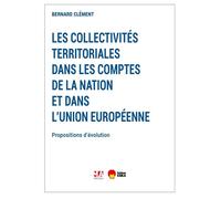 Les collectivités territoriales dans les comptes de la nation et dans l'union européenne Proposition d'évolution - Bernard Clément - Ma Editions - broché - Etude