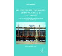 Les collectivités territoriales décentralisées (CTD) au Cameroun Pour un développement de convergence rapide et efficace - Gabin Babagnak - L'harmattan - broché - Etude
