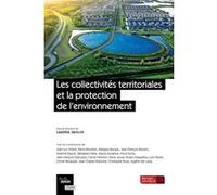 Les collectivités territoriales et la protection de l'environnement Laetitia Janicot (Editeur général), Laetitia Janicot (Auteur)