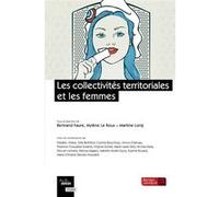 Les collectivités territoriales et les femmes Bertrand Faure (Editeur général), Mylène Le Roux (Editeur général), Martine Long (Editeur général), Faure bertrand (Auteur)