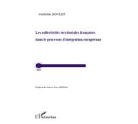 Les collectivités territoriales françaises dans le processus d'intégration européenne - Mathilde Boulet - L'harmattan - broché - Etude