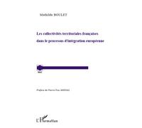Les collectivités territoriales françaises dans le processus d'intégration européenne - Mathilde Boulet - L'harmattan - broché - Etude