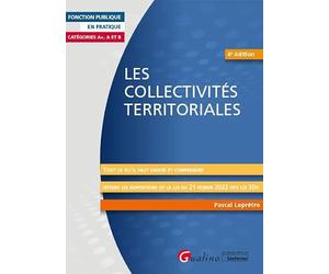 Les collectivités territoriales: Tout ce qu'il faut savoir et comprendre - Intègre les dispositions de la loi du 21 février 2022 dite loi 3Ds