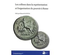 Les Collines Dans La Représentation Et L'organisation Du Pouvoir À Rome