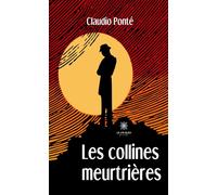 Les collines meurtrières - Claudio Ponté - Le Lys Bleu - broché - Roman