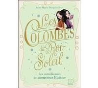 Anne-Marie Desplat-Duc – Les Colombes du Roi-Soleil : Les comédiennes de monsieur Racine – Tome 1