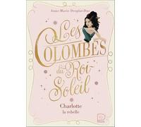 Les Colombes du Roi-Soleil: Charlotte, la rebelle (3)