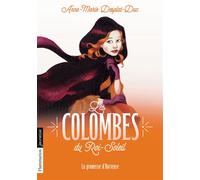 Les Colombes du Roi-Soleil La promesse d'Hortense - Anne-Marie Desplat-Duc - Flammarion Jeunesse Pere Castor - Poche - Roman junior dès 9 ans
