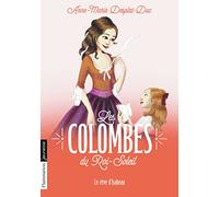 Anne-Marie Desplat-Duc – Les Colombes du Roi-Soleil: Le rêve d'Isabeau – Tome 5 – Poche – Flammarion