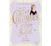 Anne-Marie Desplat-Duc – Les Colombes du Roi-Soleil : Le secret de Louise – Tome 2 – Poche