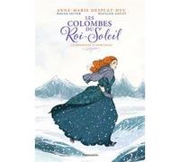 Les Colombes du Roi-Soleil Mayalen Goust (Auteur), Anne-Marie Desplat-Duc (Auteur)