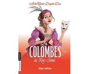 Les Colombes du Roi-Soleil: Olympe comédienne (9)