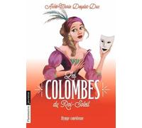 Les Colombes Du Roi-Soleil - Tome 9 - Olympe Comédienne