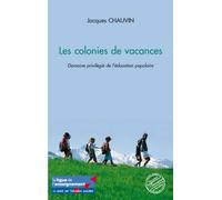 Les colonies de vacances Domaine privilégié de l'éducation populaire - Jacques Chauvin - L'harmattan - broché - Etude
