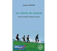 Jacques Chauvin – Les colonies de vacances – Domaine privilégié de l'éducation populaire – Broché