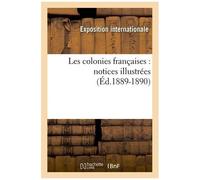 Les Colonies Françaises : Notices Illustrées (Éd.1889-1890)