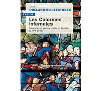 Les colonnes infernales: Violences et guerre civile en Vendée (1794-1795)