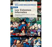 Les colonnes infernales: Violences et guerre civile en Vendée (1794-1795)