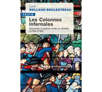 Les colonnes infernales Violences et guerre civile en Vendée (1794-1795) - Anne Rolland-Boulestreau - Tallandier - Poche - Essai