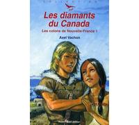 Les colons de la Nouvelle-France, Tome 1 : Les diamants du Canada