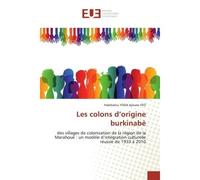 Les colons d'origine burkinabè Des villages de colonisation de la région de la Marahoué : modèle d'intégration culturelle réussie - Habibatou Yeo - Universitaires Europeennes - broché - Livre