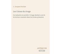 Les Colons du rivage: Ou Industrie et probité. Uvrage destiné a servir de lecture courante dans les écoles primaires