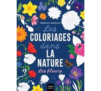 Les coloriages dans la nature - Les fleurs - Stéphanie Desbenoit - Hatier Jeunesse - broché - Document jeunesse