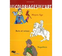 Les coloriages de l'art moyen age / rois et reines / napoleon Moyen-Age, rois et empereurs, Napoléon - Jack Garnier - Reunion Des Musees Nationaux - broché - Document jeunesse