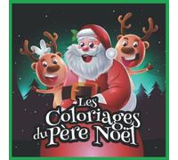 Les coloriages du père noël: 60 images à colorier pour enfants de 3 à 8 ans Un cadeau réussi est un plaisir partagé.