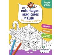 Les coloriages magiques de Lulu - Grande section - Mes contes préférés: Des coloriages pour apprendre en s'amusant