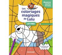 Les coloriages magiques de Lulu - Moyenne section - Lettres: Des coloriages pour apprendre en s'amusant