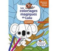 Les coloriages magiques de Lulu - Moyenne section - Nombres: Des coloriages pour apprendre en s'amusant
