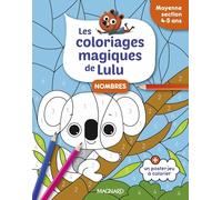 Les coloriages magiques de Lulu - Moyenne section - Nombres: Des coloriages pour apprendre en s'amusant