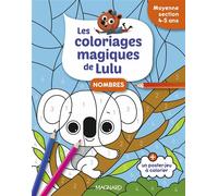 Les coloriages magiques de Lulu - Moyenne section - Nombres Des coloriages pour apprendre en s'amusant - Dania Florino - Magnard - broché - Scolaire / Universitaire