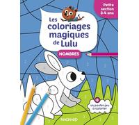 Les coloriages magiques de Lulu - Petite section - Nombres: Des coloriages pour apprendre en s'amusant
