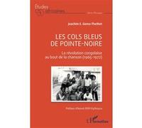 Les Cols Bleus de Pointe-Noire Anicet Rififi Kythouca (Préface), Joachim Emmanuel Goma-Thethet (Auteur)
