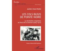 Les Cols Bleus de Pointe-Noire: La révolution congolaise au bout de la chanson (1965-1972)