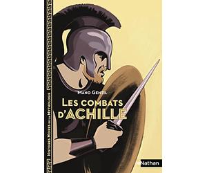 Les Combats d'Achille - Histoires noires de la Mythologie - Dès 12 ans