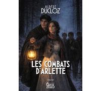 Les Combats d'Arlette - Albert Ducloz - Gaelis Editions - broché - Roman