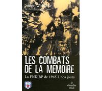 Les combats de la mémoire: La FNDIRP de 1945 à nos jours
