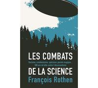 Les combats de la science Racisme, créationnisme, spécisme, pensée magique... 500 ans de lutte contre l'obscurantisme - François Rothen - Presses Polytechniques Romandes - broché - Essai