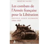 Les Combats de l'Armée française pour la Libération Provence, Alsace, Allemagne 1944-1945 - René de Salins - Giovanangeli Bernard - broché - Etude