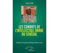 Sadio Cisse – Les combats de l'Intellectuel arabe au Sénégal – Broché