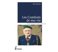 Les combats de ma vie - Pierre Neuville - Publibook - broché - Récit