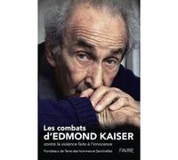 Les combats d'Edmond Kaiser - Contre la violence faire à l'innocence Edmond Kaiser (Auteur)