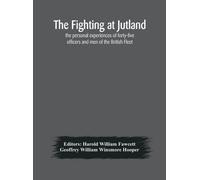 Les combats du Jutland : les expériences personnelles de quarante-cinq officiers et hommes de la flotte britannique
